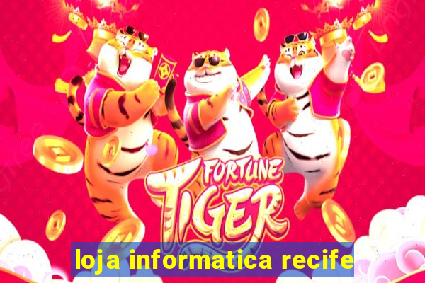 loja informatica recife